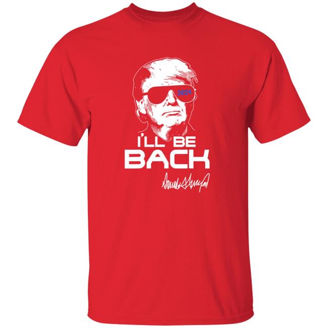 Hang - Trump Ill Be Back T Shirt 2024