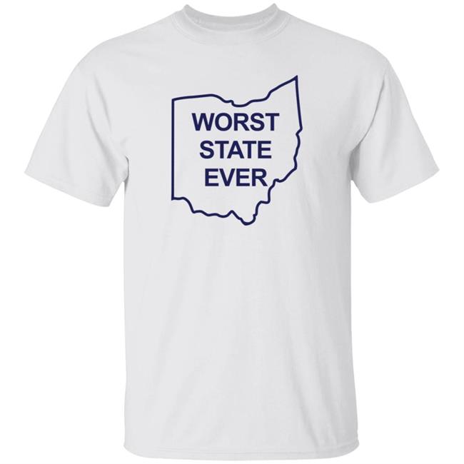 Worst State Ever T Shirt