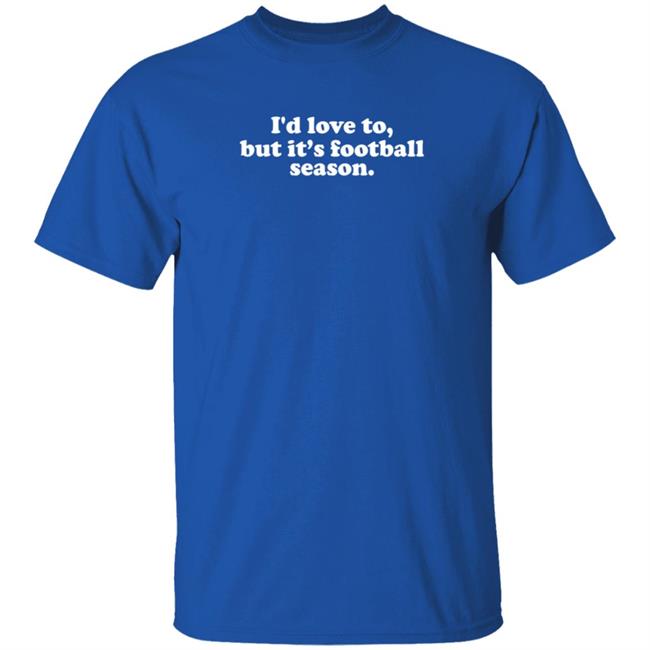 White Picket Boutique I'd Love To But It's Football Season T Shirt Olivia Whitmire White Picket Boutique I'd Love To But It's Football Season T Shirt Olivia Whitmire