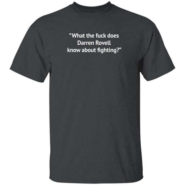 What The Fuck Does Darren Rovell Know About Fighting Shirt Robbiebarstool Brendan Fitzgerald What The Fuck Does Darren Rovell Know About Fighting Shirt Robbiebarstool Brendan Fitzgerald