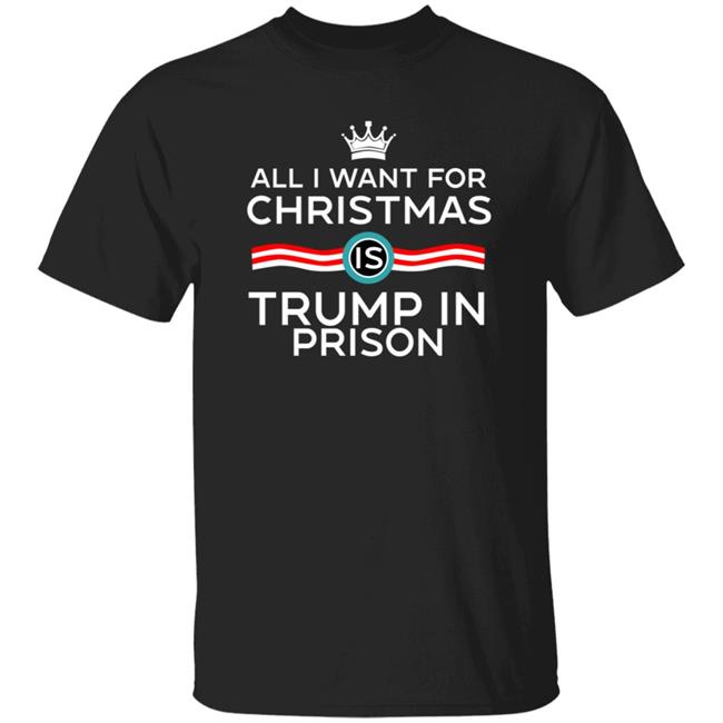 Starann Glowing Star The Badass Liberal All I Want For Christmas Trump In Prison Shirt