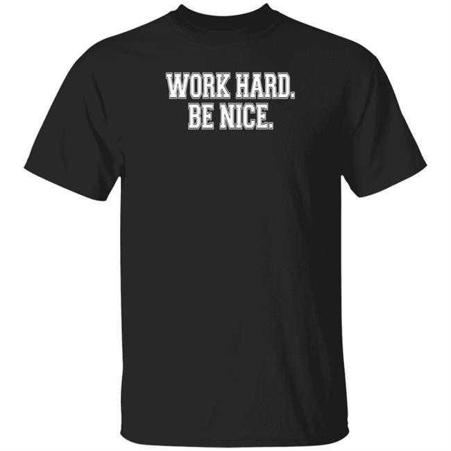 Robert Pondiscio Work Hard Be Nice Shirt