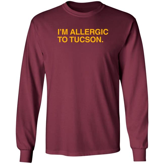 Well Put Merch I'm Allergic To Tucson T Shirt Brandwellput Well Put Merch I'm Allergic To Tucson T Shirt Brandwellput