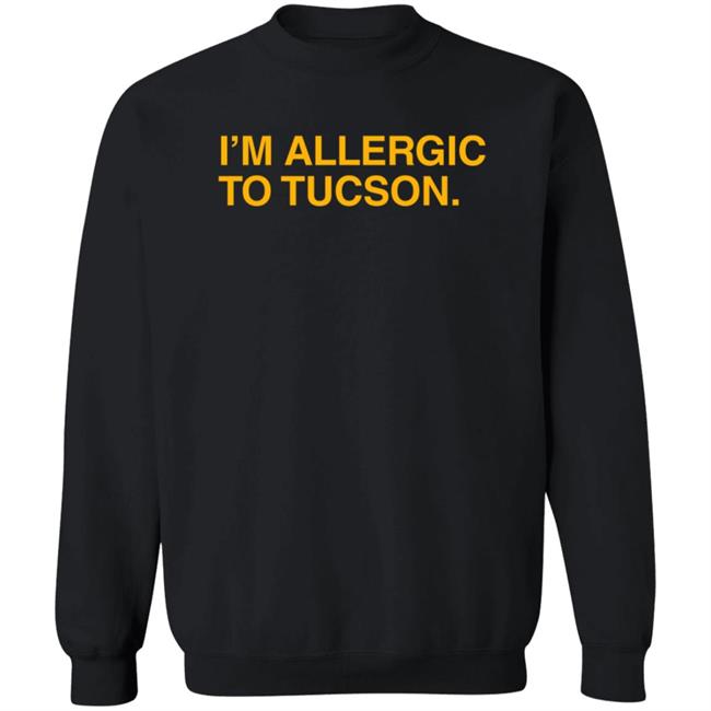 Well Put Merch I'm Allergic To Tucson T Shirt Brandwellput Well Put Merch I'm Allergic To Tucson T Shirt Brandwellput
