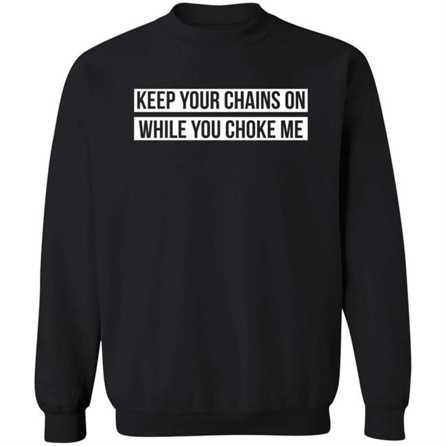 Russ Merch Seduce Keep Your Chains On While You Choke Me Sweatshirt