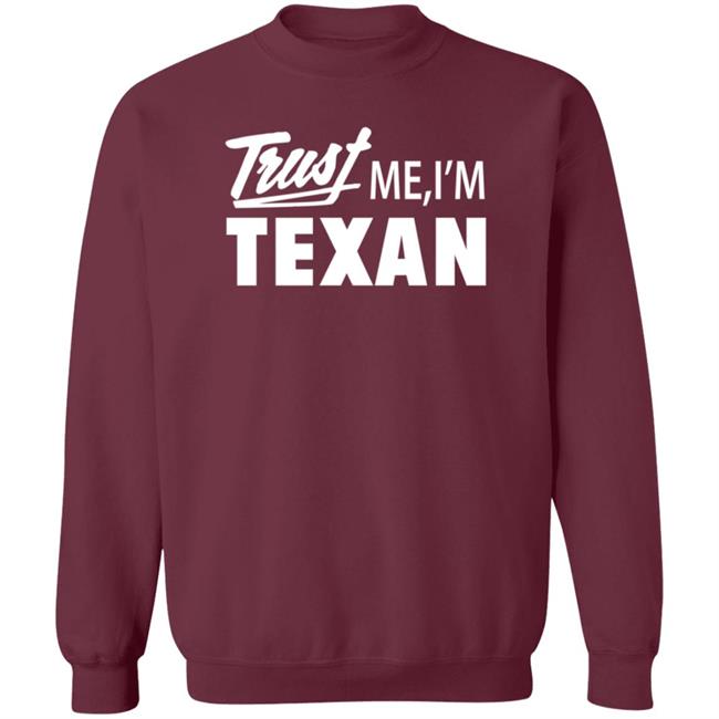 Texas Humor Merch Trust Me I'm Texan Crewneck Sweatshirt