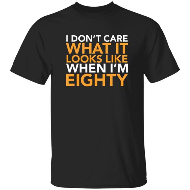 Upbeat Skeletor I Don't Care What It Looks Like When I'm Eighty Shirt