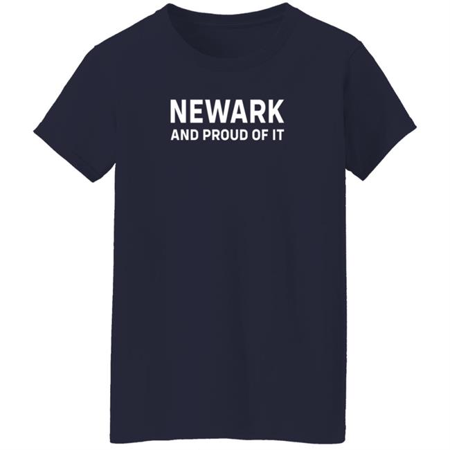Newark And Proud Of It T Shirt Jacqueline Quiles Newark And Proud Of It T Shirt Jacqueline Quiles