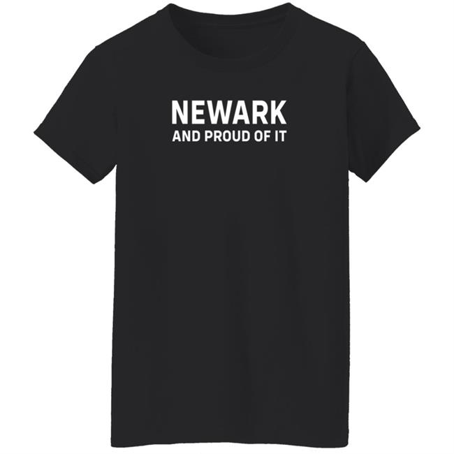 Newark And Proud Of It T Shirt Jacqueline Quiles Newark And Proud Of It T Shirt Jacqueline Quiles