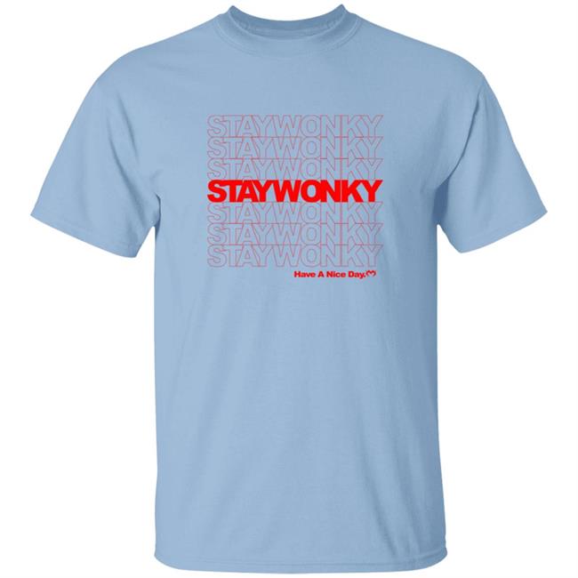Stay Wonky Have A Nice Day Shirt
