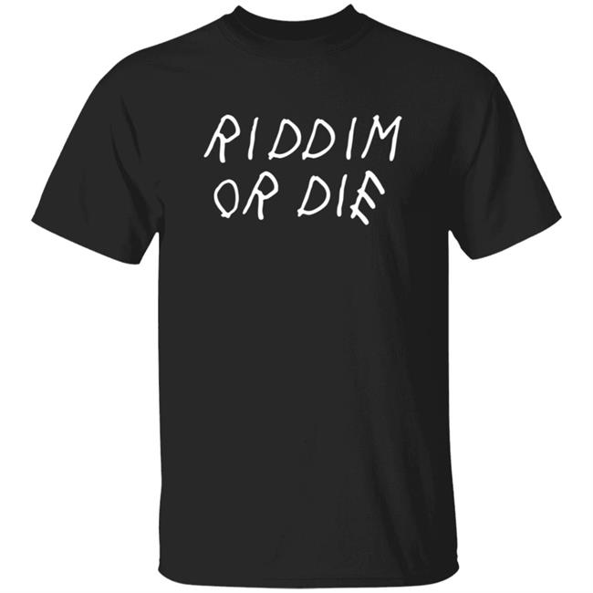 Riddim Or Die Shirt Monxx Merch Store Riddim Or Die Shirt