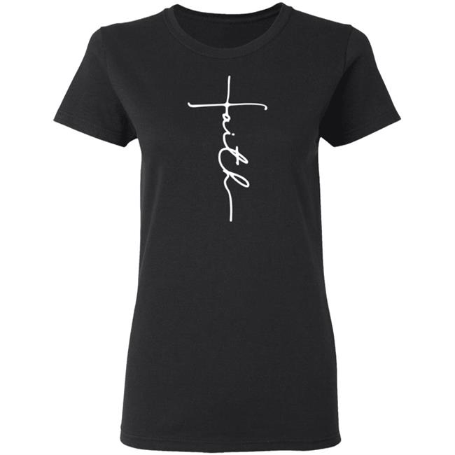 Faith T Shirt Faith T Shirt