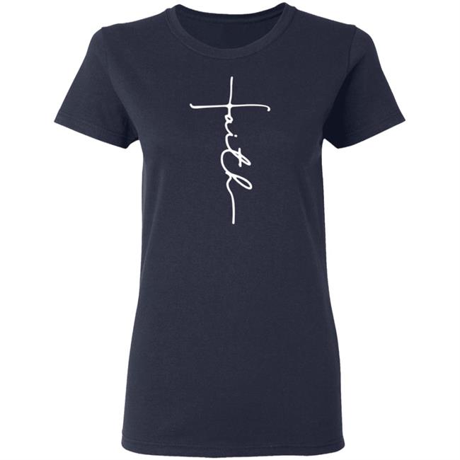 Faith T Shirt Faith T Shirt