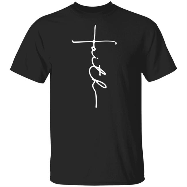 Faith T Shirt Faith T Shirt