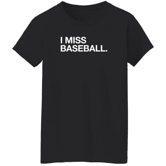 Obvious Shirts I Miss Baseball Hoodie Obvious Shirts I Miss Baseball Hoodie