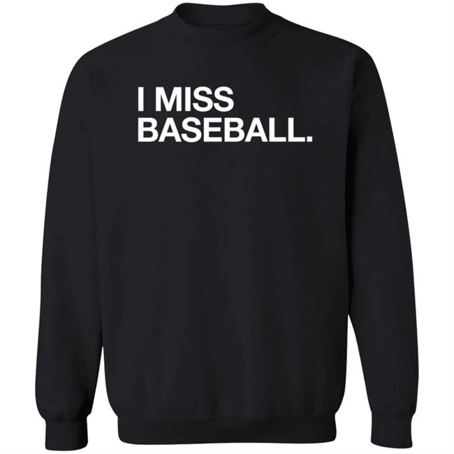 Obvious Shirts I Miss Baseball Hoodie Obvious Shirts I Miss Baseball Hoodie