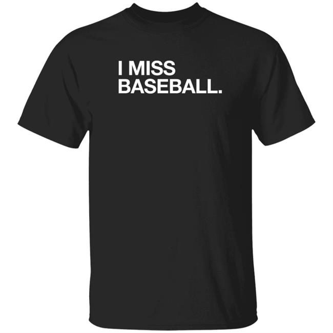 Obvious Shirts I Miss Baseball Hoodie Obvious Shirts I Miss Baseball Hoodie