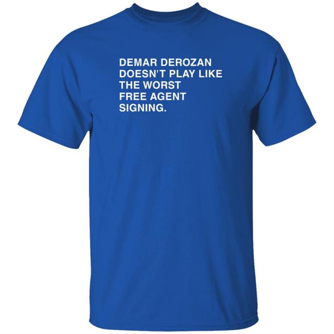 Obvious Shirts Demar Derozan Sure Doesn't Play Like The Worst Free Agent Signing Shirt Michael Cerami Obvious Shirts Demar Derozan Sure Doesn't Play Like The Worst Free Agent Signing Shirt Michael Cerami