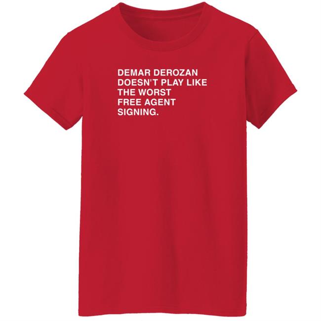 Obvious Shirts Demar Derozan Sure Doesn't Play Like The Worst Free Agent Signing Shirt Michael Cerami Obvious Shirts Demar Derozan Sure Doesn't Play Like The Worst Free Agent Signing Shirt Michael Cerami