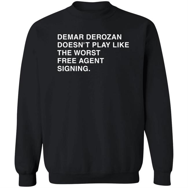 Obvious Shirts Demar Derozan Sure Doesn't Play Like The Worst Free Agent Signing Shirt Michael Cerami Obvious Shirts Demar Derozan Sure Doesn't Play Like The Worst Free Agent Signing Shirt Michael Cerami