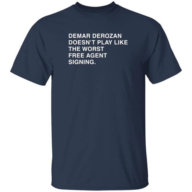 Obvious Shirts Demar Derozan Sure Doesn't Play Like The Worst Free Agent Signing Shirt Michael Cerami Obvious Shirts Demar Derozan Sure Doesn't Play Like The Worst Free Agent Signing Shirt Michael Cerami