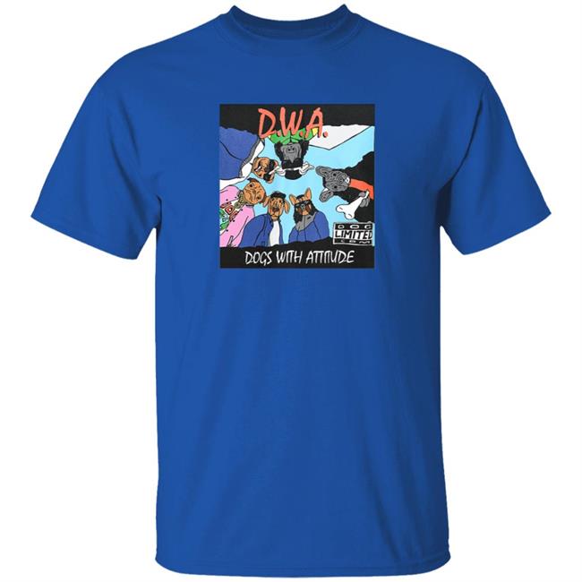 The Dogs Wit Attitude T Shirt The Dogs Wit Attitude T Shirt