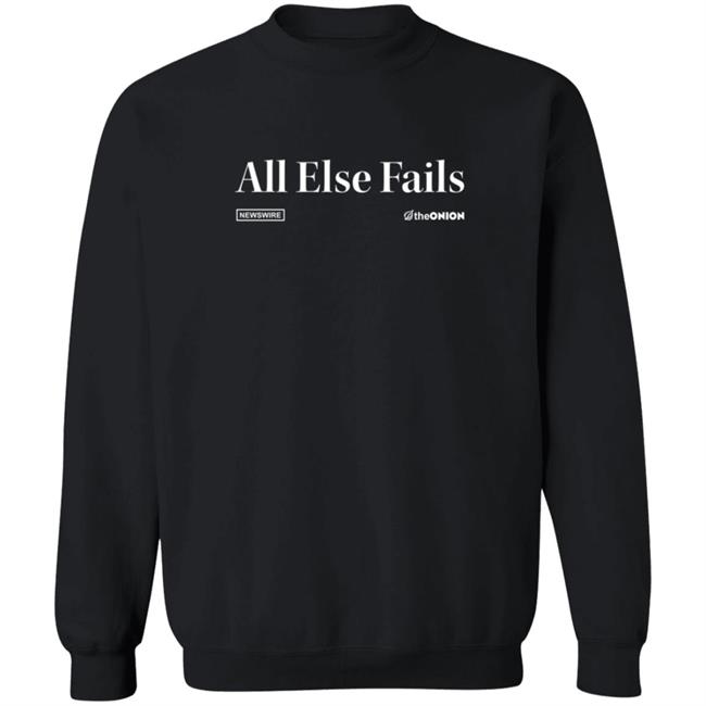 The Onion Store All Else Fails Headline T Shirt All Else Fails Headline T Shirt The Onion Store All Else Fails Headline T Shirt All Else Fails Headline T Shirt