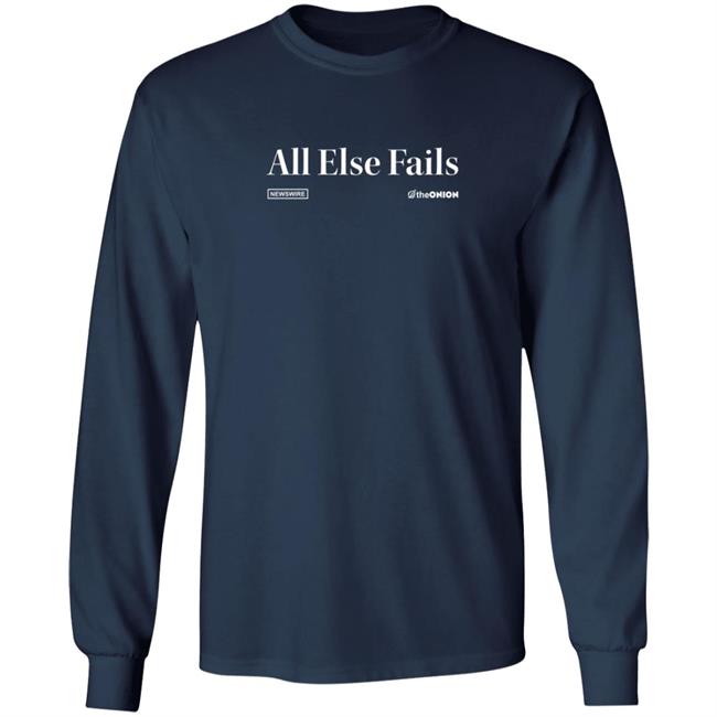 The Onion Store All Else Fails Headline T Shirt All Else Fails Headline T Shirt The Onion Store All Else Fails Headline T Shirt All Else Fails Headline T Shirt