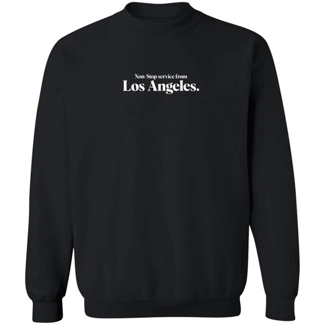 Non Stop service from Los Angeles Tee Shirt Non Stop service from Los Angeles Tee Shirt