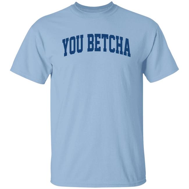 You Betcha Hoodie