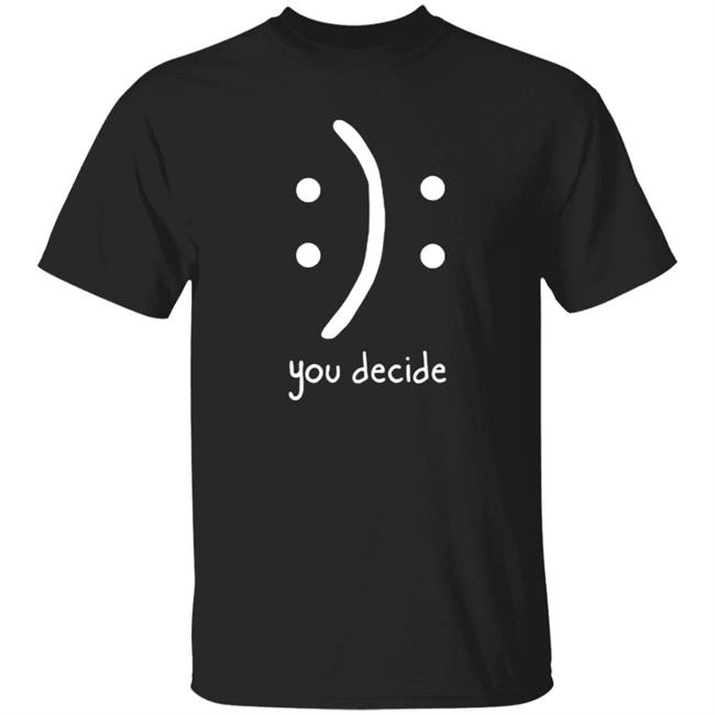 You Decide Limit Shirt