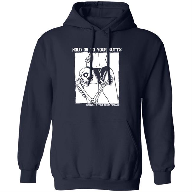 Hold On To Your Butts Tee Shirt Hold On To Your Butts Tee Shirt