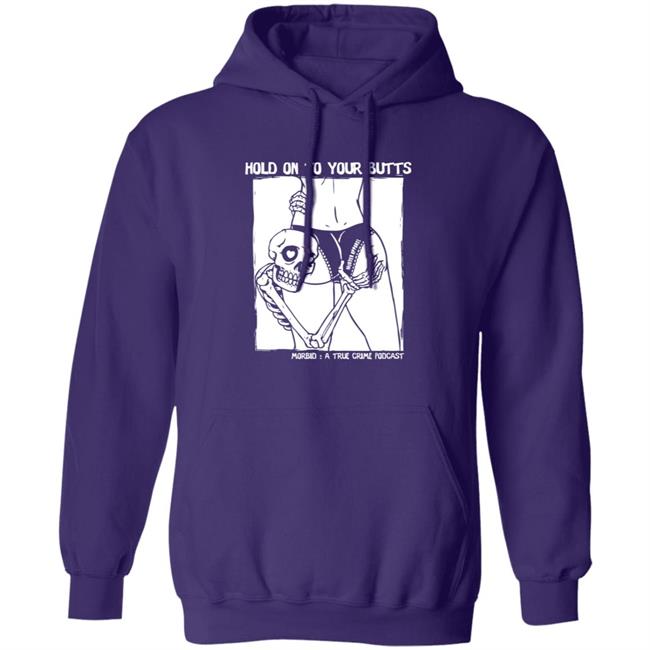 Hold On To Your Butts Tee Shirt Hold On To Your Butts Tee Shirt