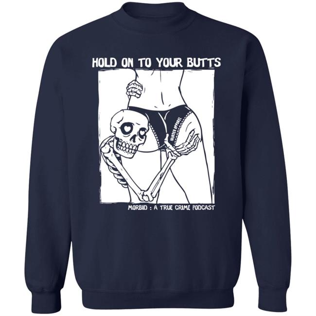 Hold On To Your Butts Tee Shirt Hold On To Your Butts Tee Shirt
