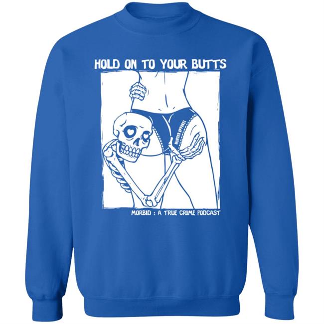 Hold On To Your Butts Tee Shirt Hold On To Your Butts Tee Shirt