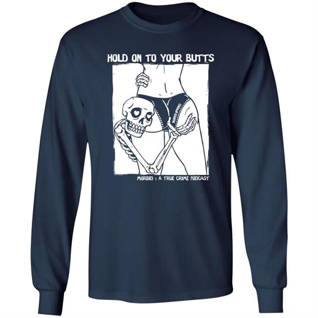 Hold On To Your Butts Tee Shirt Hold On To Your Butts Tee Shirt