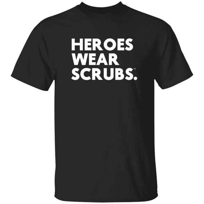 The Dline Merch Heroes Wear Scrubs Shirt Heroes Wear Scrubs Shirt