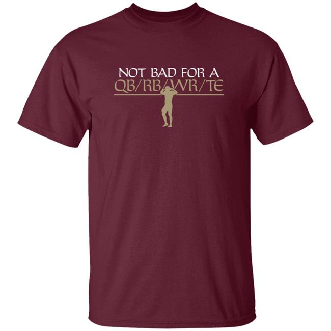 Taysom Hill Not Bad For A QB Shirt Taysom Hill Not Bad For A QB Shirt