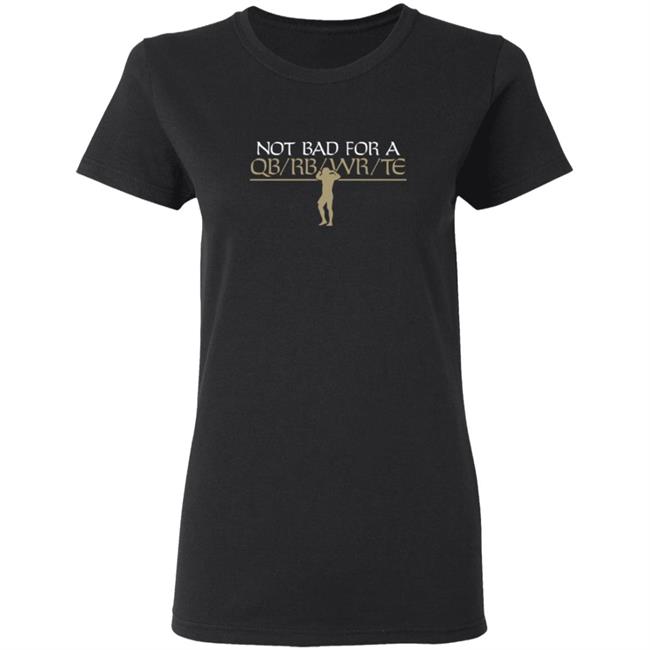 Taysom Hill Not Bad For A QB Shirt Taysom Hill Not Bad For A QB Shirt
