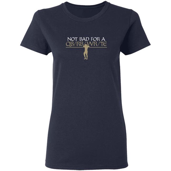 Taysom Hill Not Bad For A QB Shirt Taysom Hill Not Bad For A QB Shirt