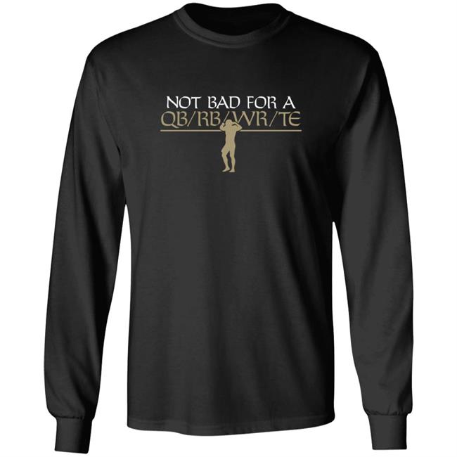 Taysom Hill Not Bad For A QB Shirt Taysom Hill Not Bad For A QB Shirt