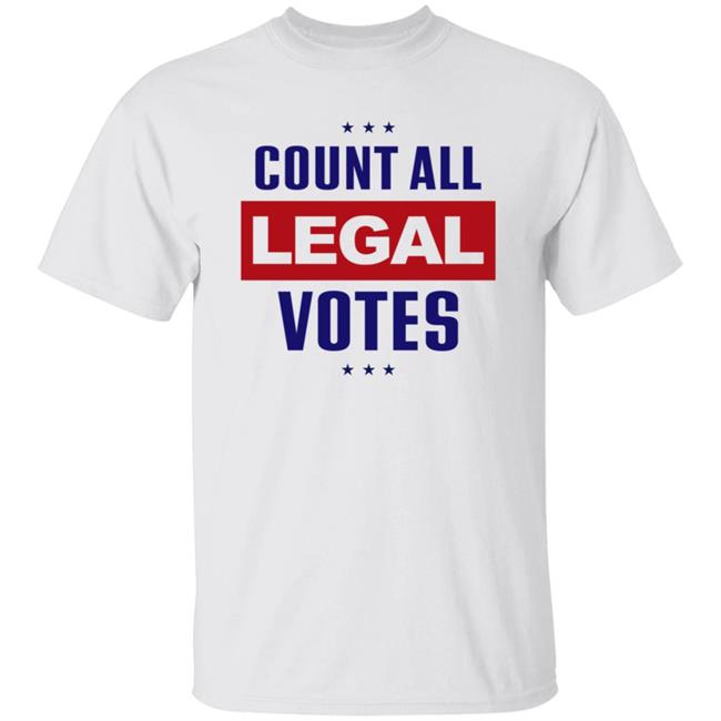 Count All Legal Votes T Shirt Count All Legal Votes T Shirt
