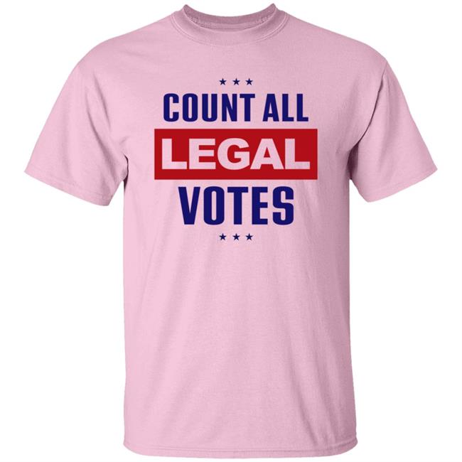 Count All Legal Votes T Shirt Count All Legal Votes T Shirt