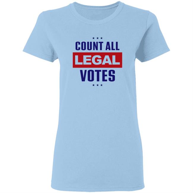 Count All Legal Votes T Shirt Count All Legal Votes T Shirt