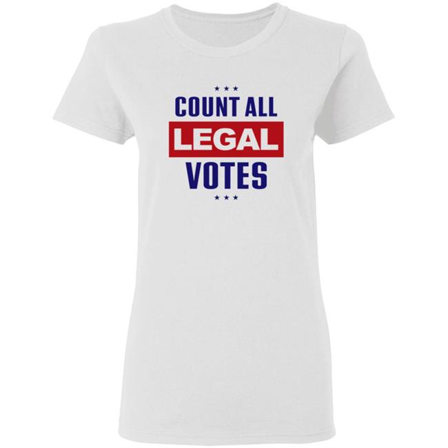 Count All Legal Votes T Shirt Count All Legal Votes T Shirt