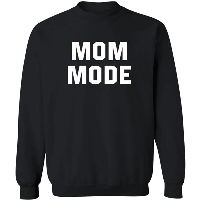Mom Mode Sweatshirt Mom Mode Sweatshirt