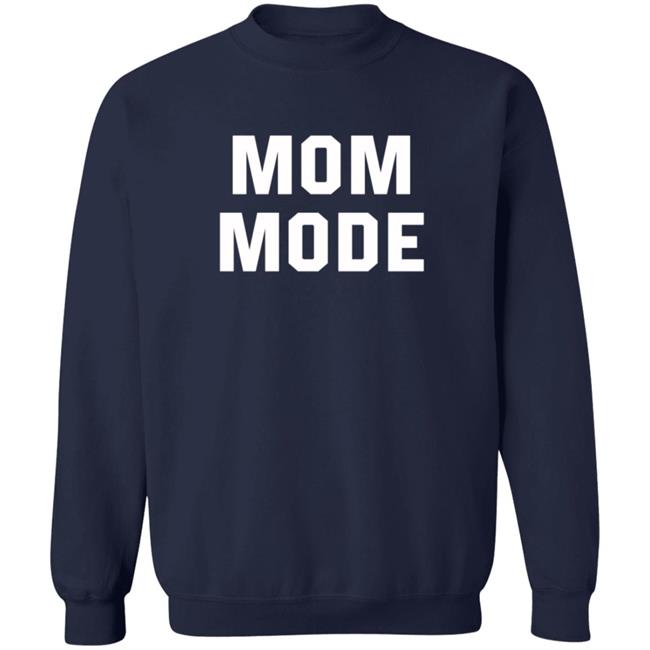 Mom Mode Sweatshirt Mom Mode Sweatshirt