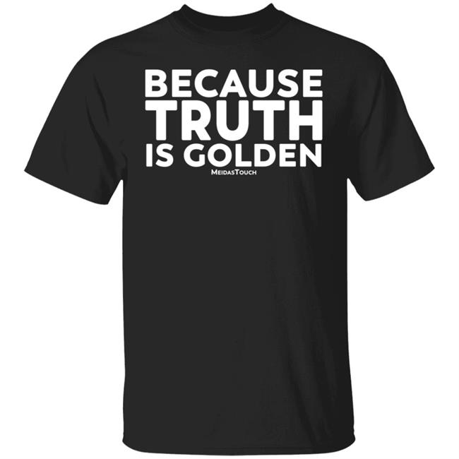Mike Wilson Because Truth Is Golden Meidas Touch Hoodie