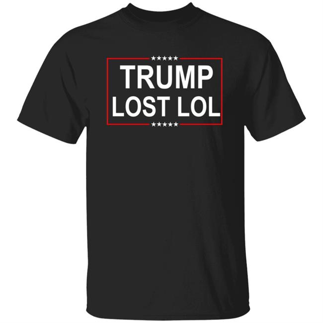 Trump Lost Lol Shirt