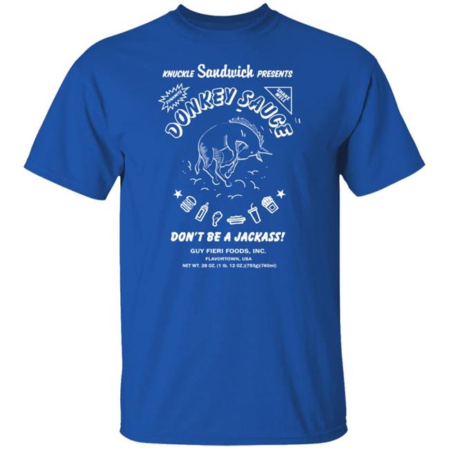 Guy Fieri Merchandise Donkey Sauce Tee Shirt Donkey Sauce Tee Shirt Dont Be A Jackass Shirt Guy Fieri Foods Shirt Knuckle Sandwich Presents Shirt Guy Fieri Merchandise Donkey Sauce Tee Shirt Donkey Sauce Tee Shirt Dont Be A Jackass Shirt Guy Fieri Foods Shirt Knuckle Sandwich Presents Shirt